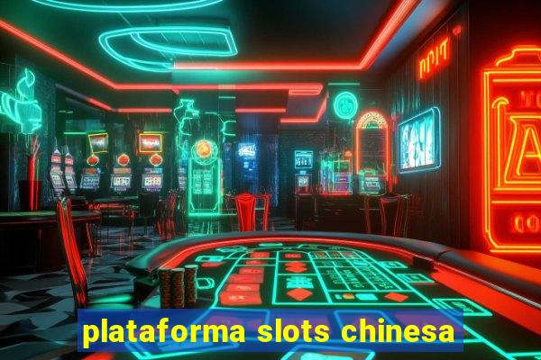 plataforma slots chinesa